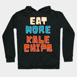 Eat more kale chips Hoodie